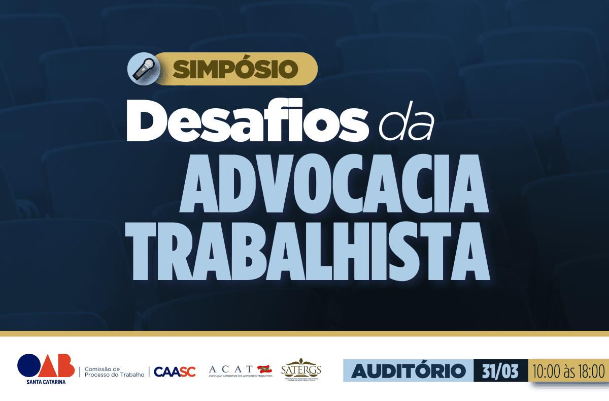 SIMPÓSIO: DESAFIOS DA ADVOCACIA TRABALHISTA
