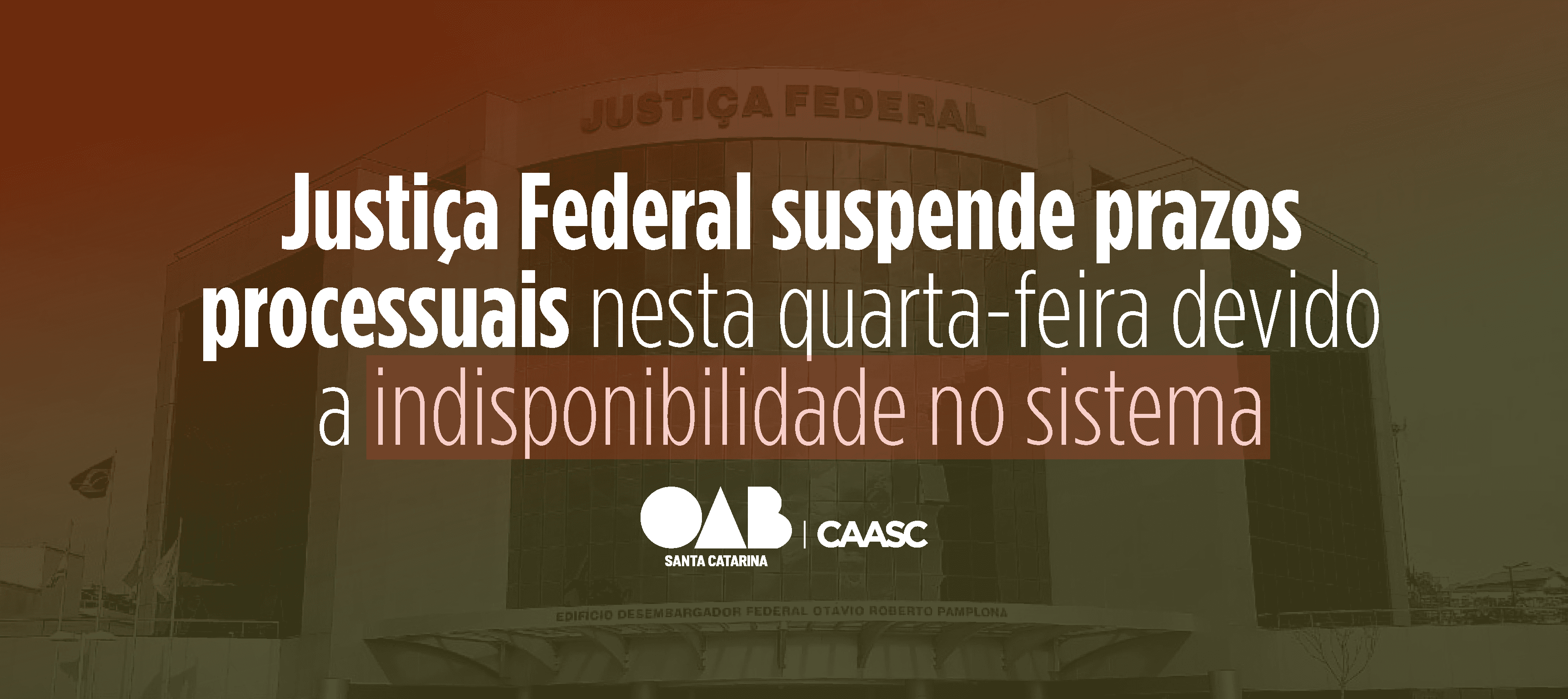 Justiça Federal suspende prazos processuais nesta quarta-feira devido a indisponibilidade no sistema