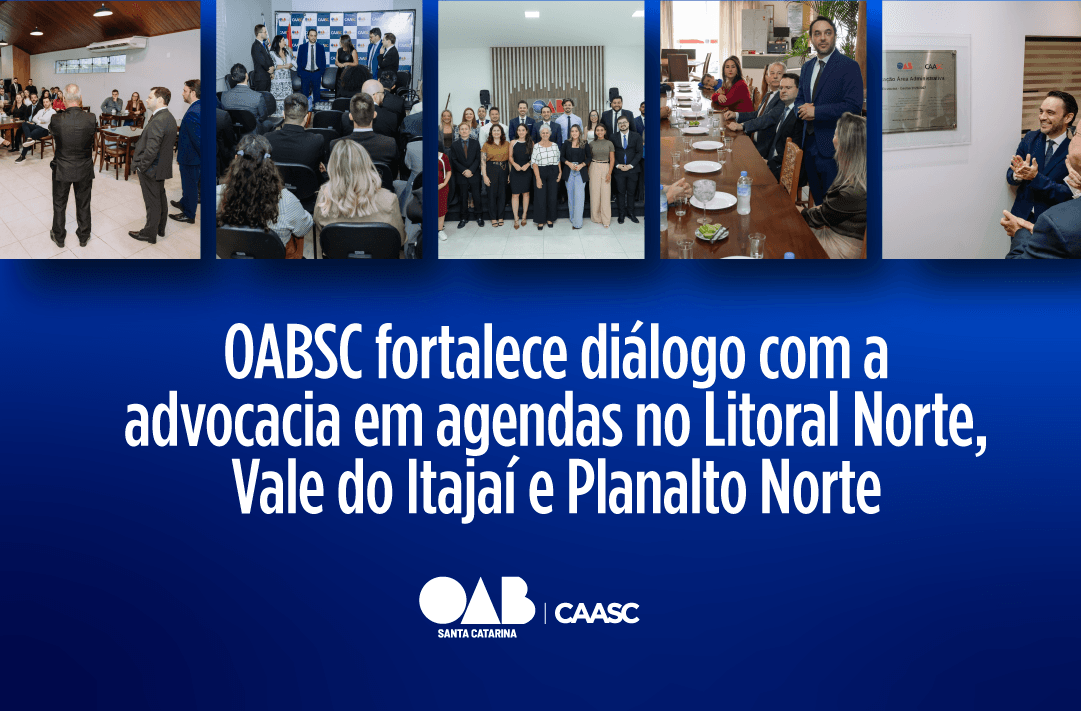 OAB/SC fortalece diálogo com a advocacia em agendas no Litoral Norte, Vale do Itajaí e Planalto Norte