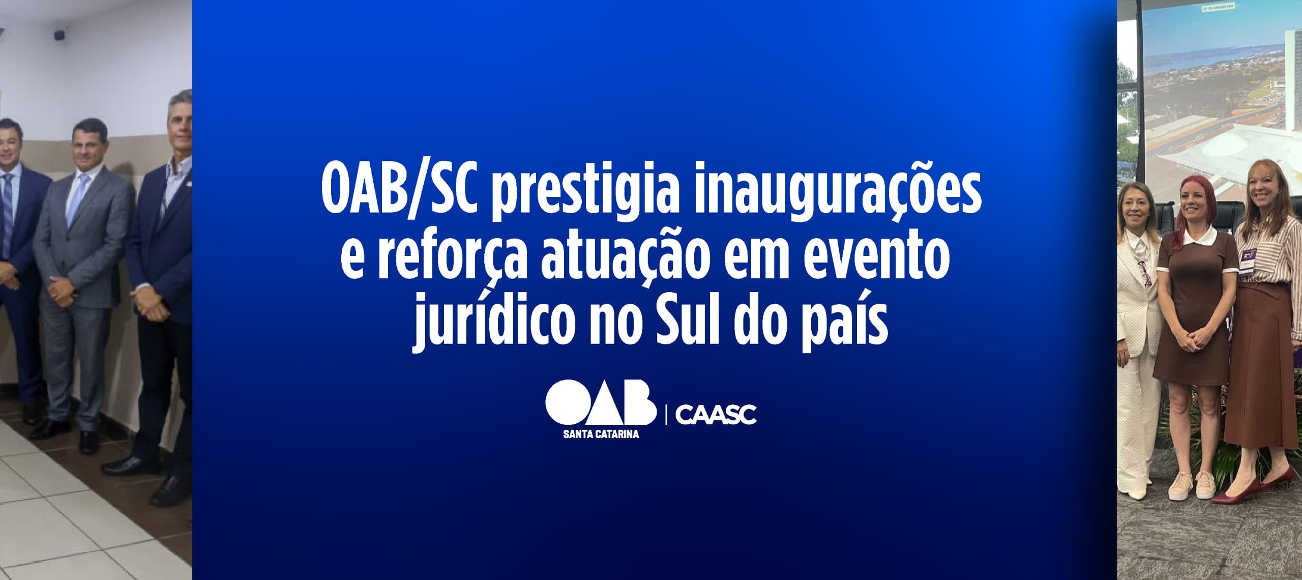 OAB/SC prestigia inaugurações e reforça atuação em evento jurídico no Sul do país