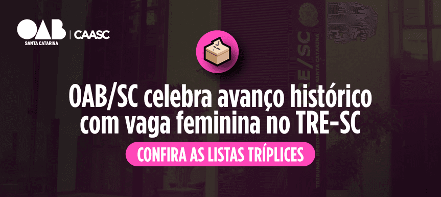OAB/SC celebra avanço histórico com vaga feminina no TRE-SC; confira as listas tríplices