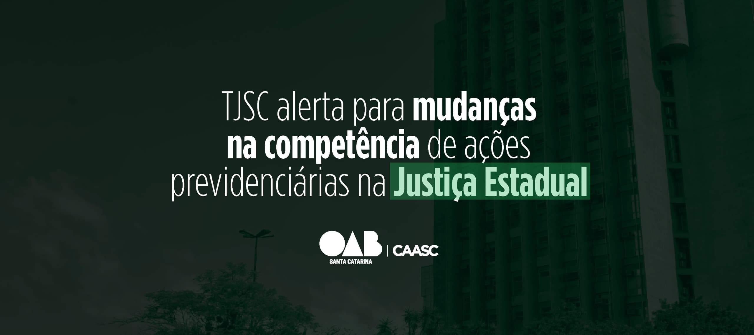TJSC alerta para mudanças na competência de ações previdenciárias na Justiça Estadual