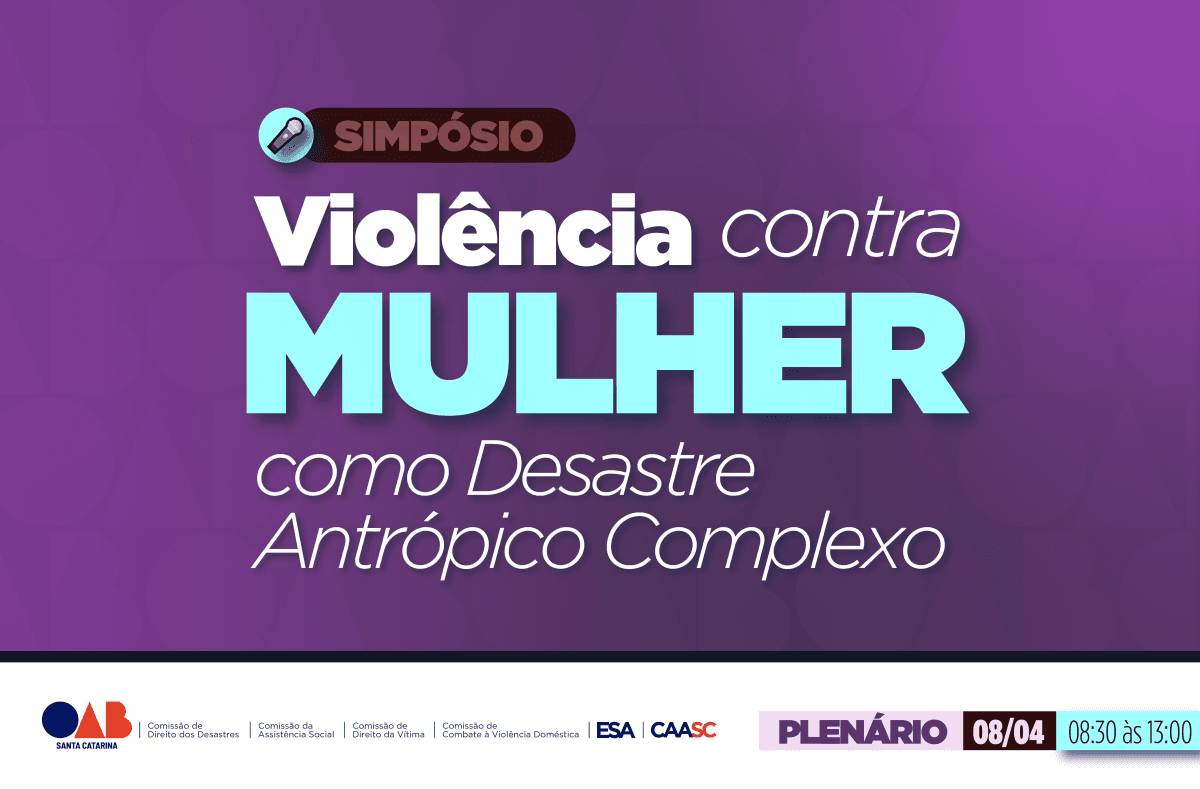 Simpósio sobre Violência contra Mulher como Desastre Antrópico Complexo