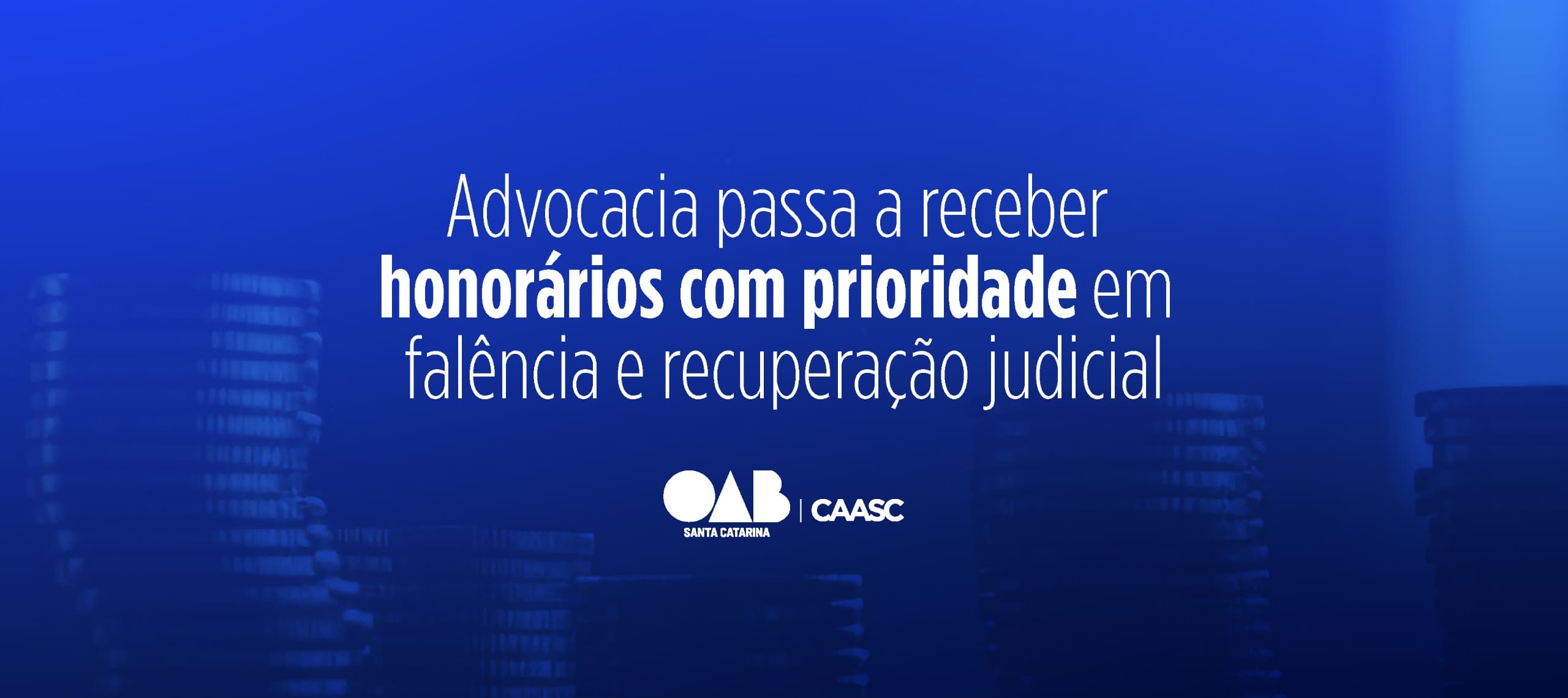 Advocacia passa a receber honorários com prioridade em falência e recuperação judicial