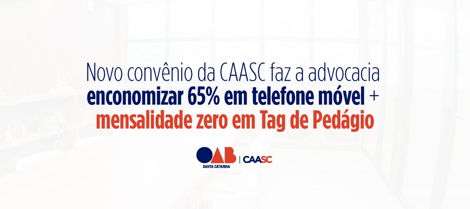Novo convênio da CAASC faz a advocacia economizar 65% em telefonia móvel e ainda mensalidade zero na tag de pedágio